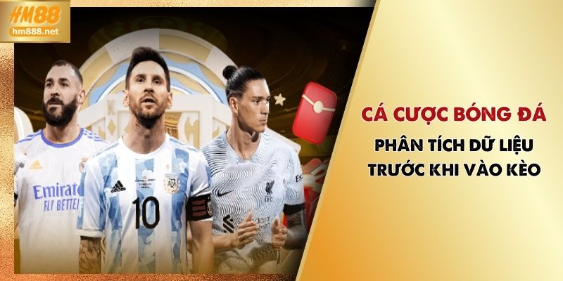 Cá cược bóng đá HM88 - Phân Tích Dữ Liệu Trước Khi Vào Kèo