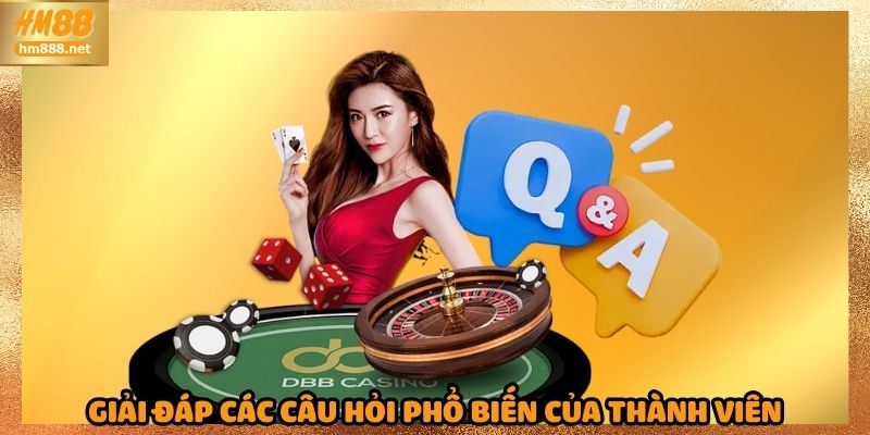 Giải đáp các câu hỏi phổ biến của thành viên